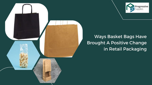 Ways Basket Bags Have Brought A Positive Change in Retail Packaging