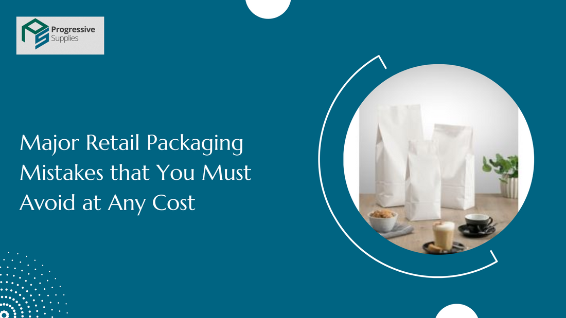 Major Retail Packaging Mistakes that You Must Avoid at Any Cost